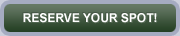 Reserve Your Spot!